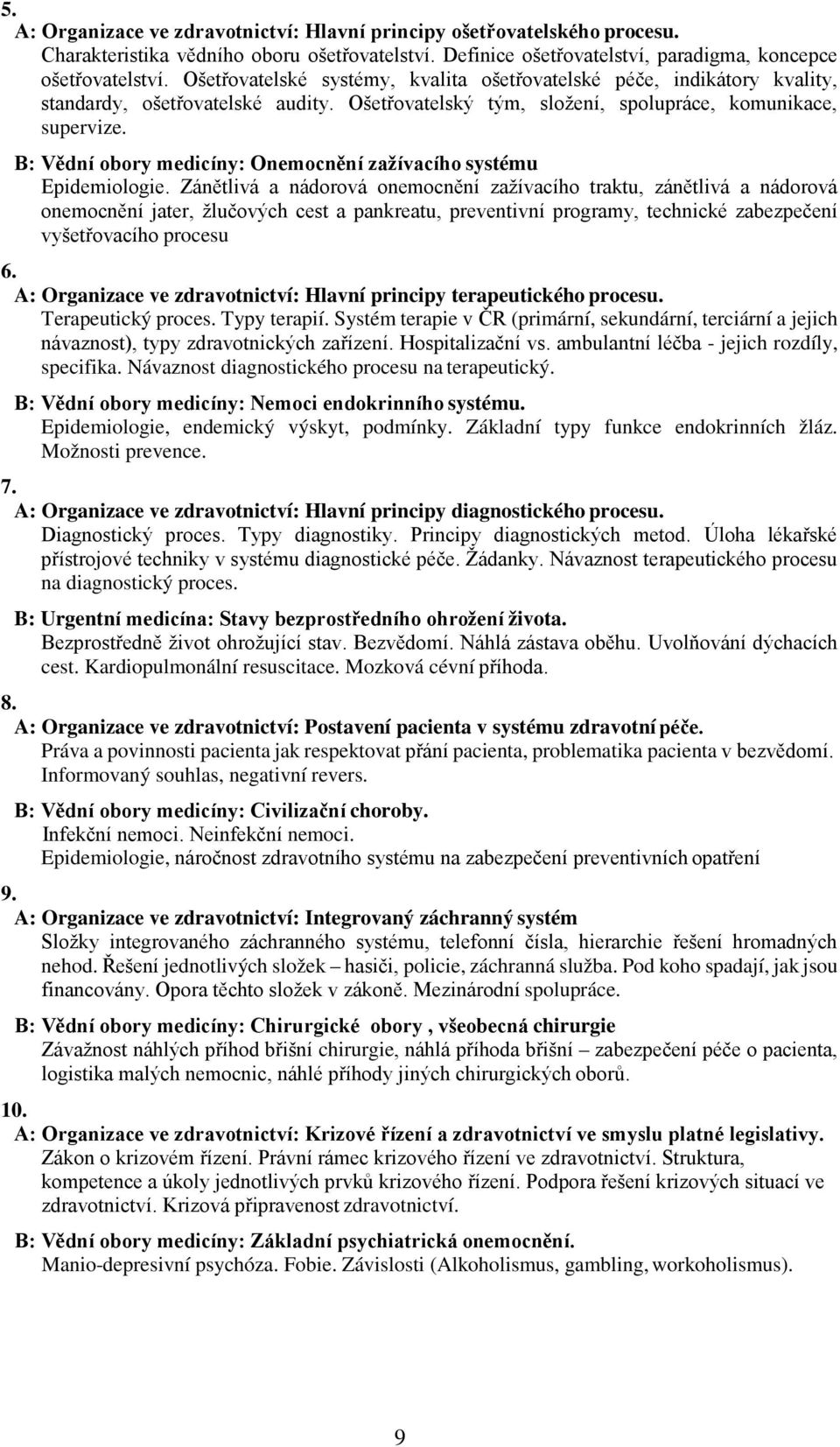 B: Vědní obory medicíny: Onemocnění zažívacího systému Epidemiologie.