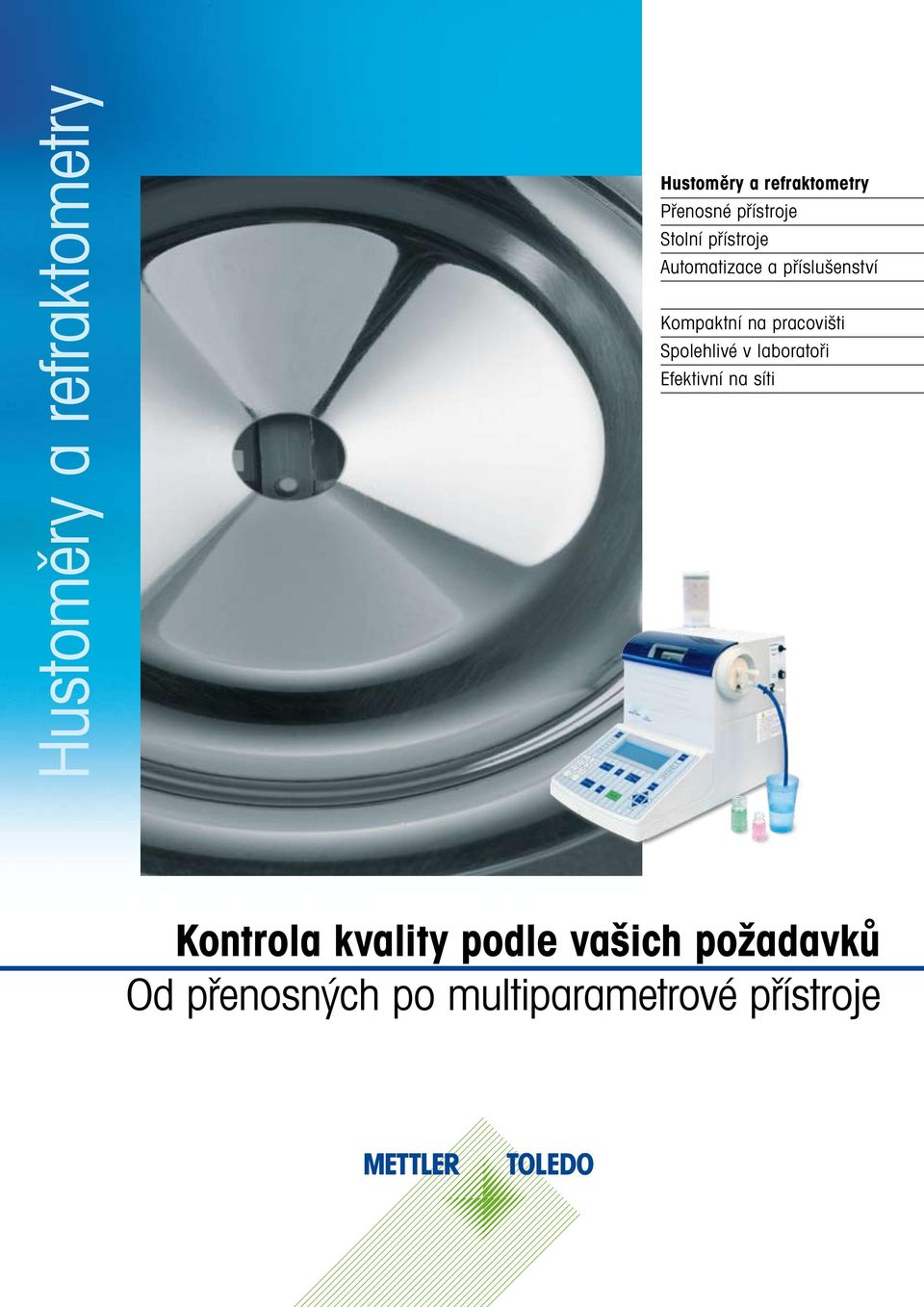 Kompaktní na pracovišti Spolehlivé v laboratoři Efektivní na síti