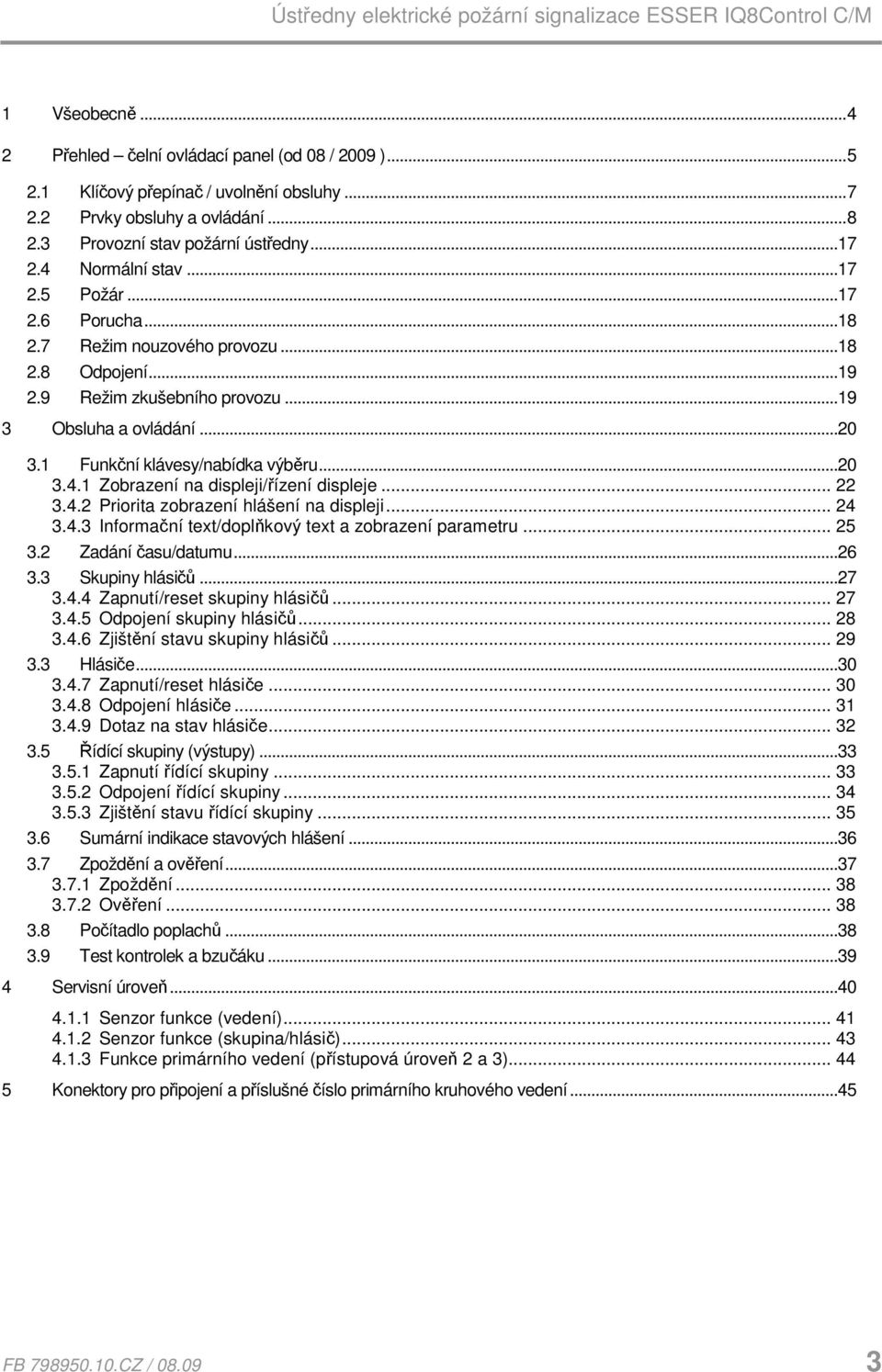 ..20 3.4.1 Zobrazení na displeji/řízení displeje... 22 3.4.2 Priorita zobrazení hlášení na displeji... 24 3.4.3 Informační text/doplňkový text a zobrazení parametru... 25 3.2 Zadání času/datumu...26 3.