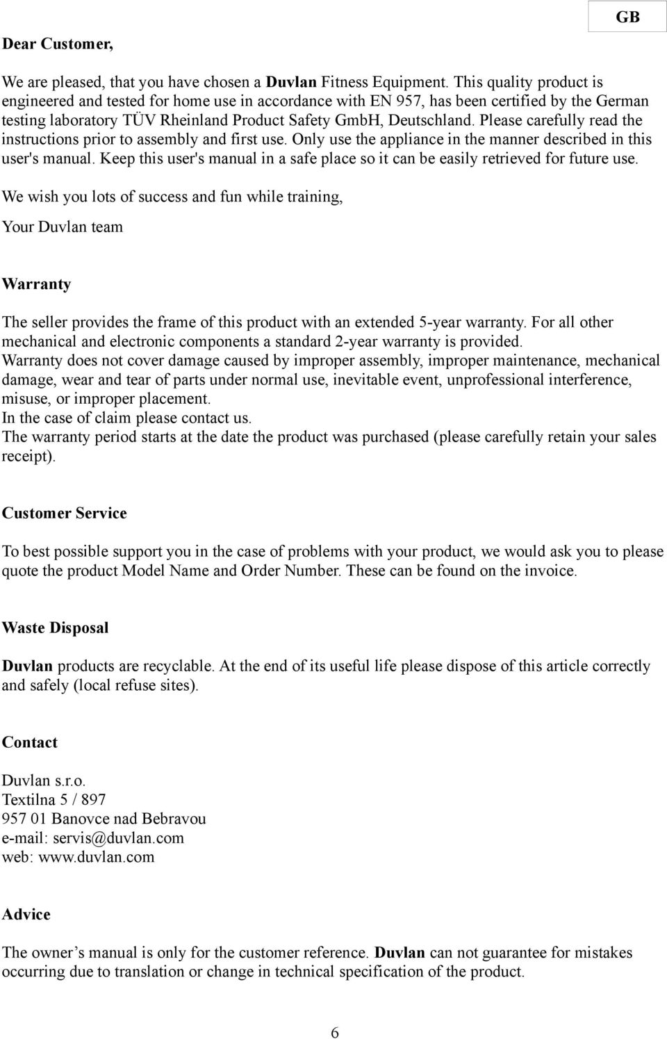 Please carefully read the instructions prior to assembly and first use. Only use the appliance in the manner described in this user's manual.