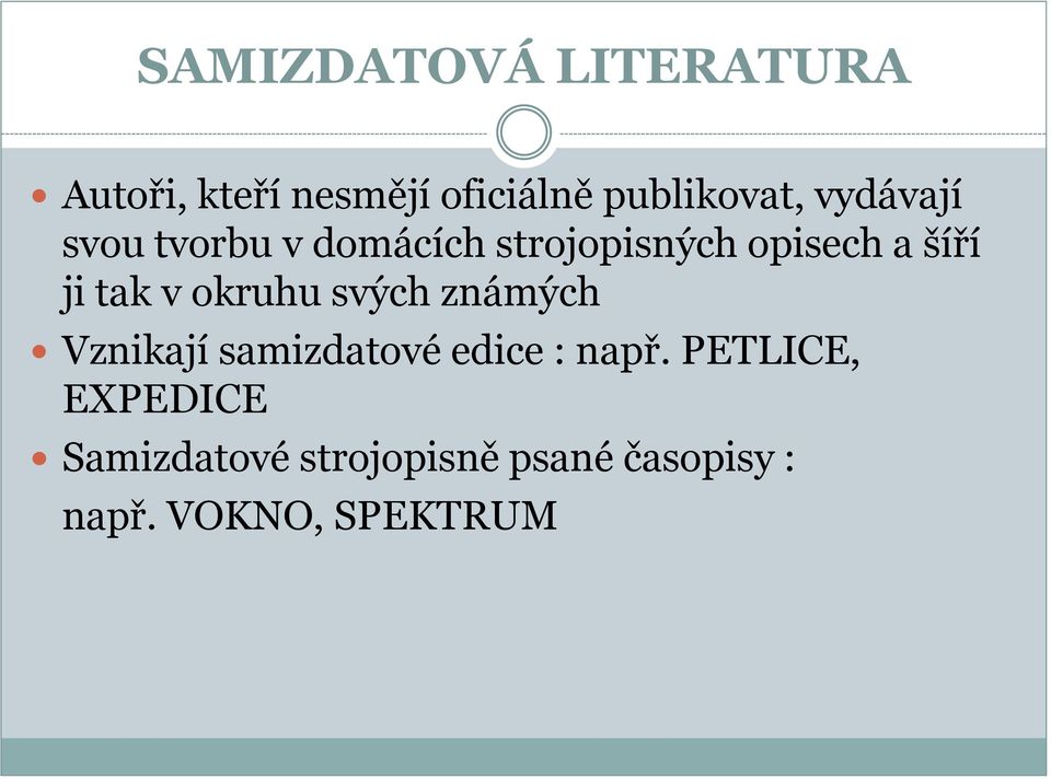 v okruhu svých známých Vznikají samizdatové edice : např.