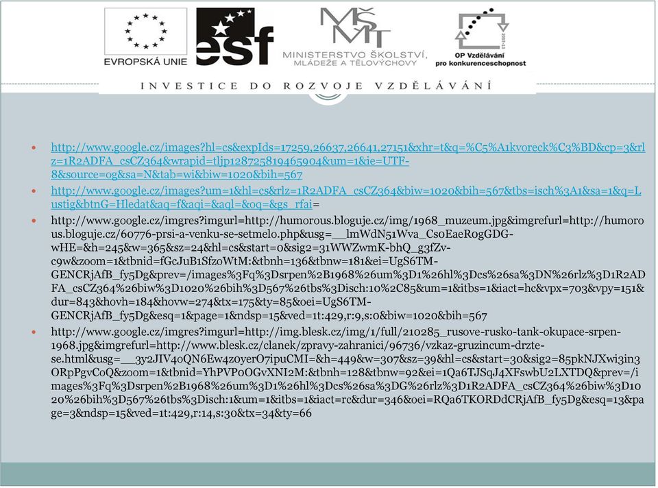 um=1&hl=cs&rlz=1r2adfa_cscz364&biw=1020&bih=567&tbs=isch%3a1&sa=1&q=l ustig&btng=hledat&aq=f&aqi=&aql=&oq=&gs_rfai= http://www.google.cz/imgres?imgurl=http://humorous.bloguje.cz/img/1968_muzeum.