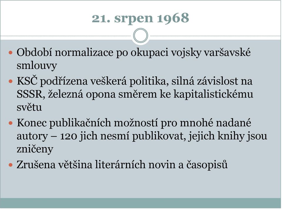 kapitalistickému světu Konec publikačních moţností pro mnohé nadané autory 120