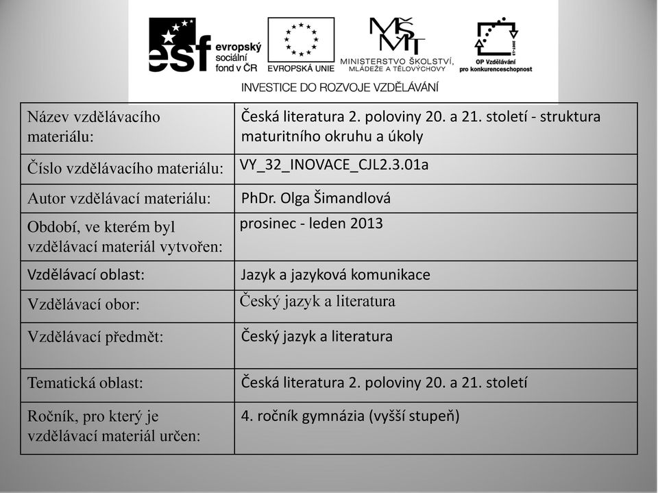 století - struktura maturitního okruhu a úkoly VY_32_INOVACE_CJL2.3.01a PhDr.