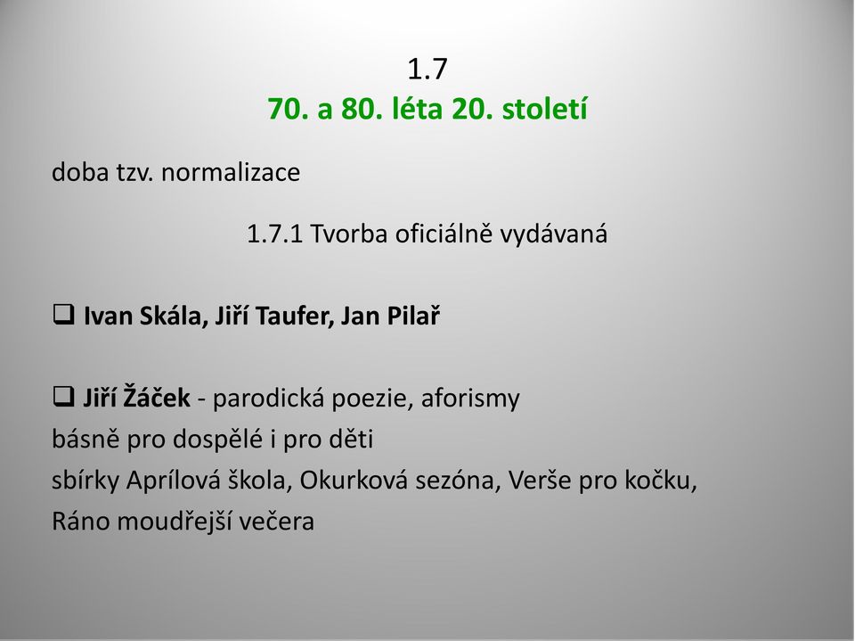 Skála, Jiří Taufer, Jan Pilař Jiří Žáček - parodická poezie,