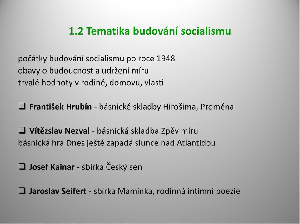 Hirošima, Proměna Vítězslav Nezval - básnická skladba Zpěv míru básnická hra Dnes ještě zapadá