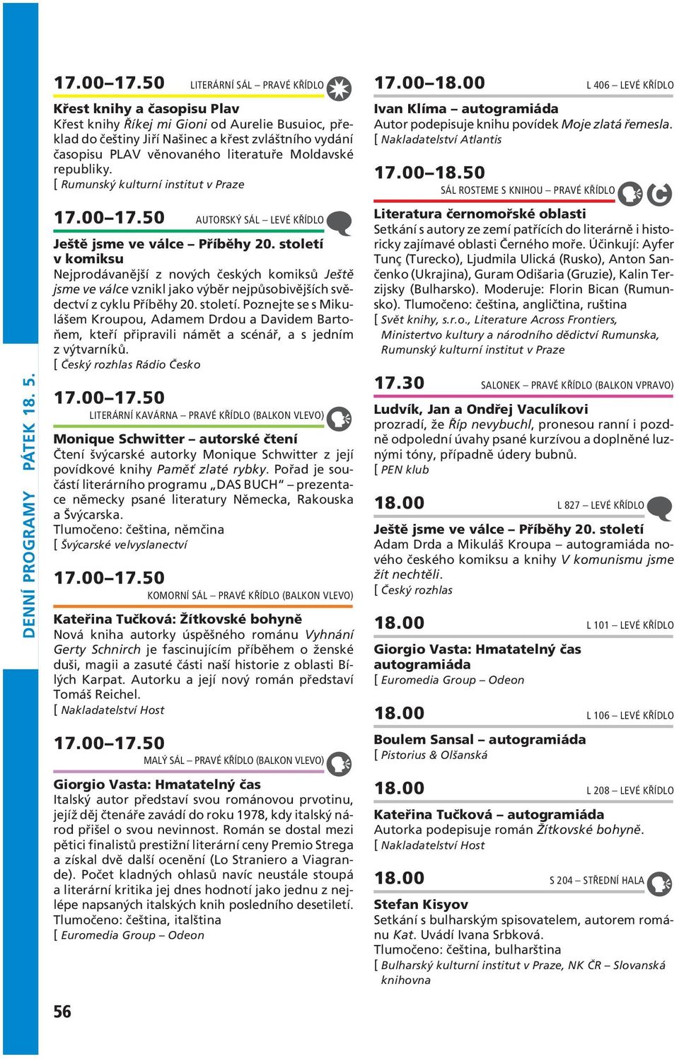 Moldavské republiky. [ Rumunský kulturní institut v Praze 50 AUTORSKÝ SÁL LEVÉ KŘÍDLO Ještě jsme ve válce Příběhy 20.