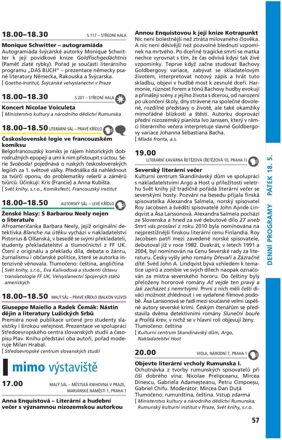 30 S 201 STŘEDNÍ HALA Koncert Nicolae Voiculeţa [ Ministerstvo kultury a národního dědictví Rumunska 18.00 18.