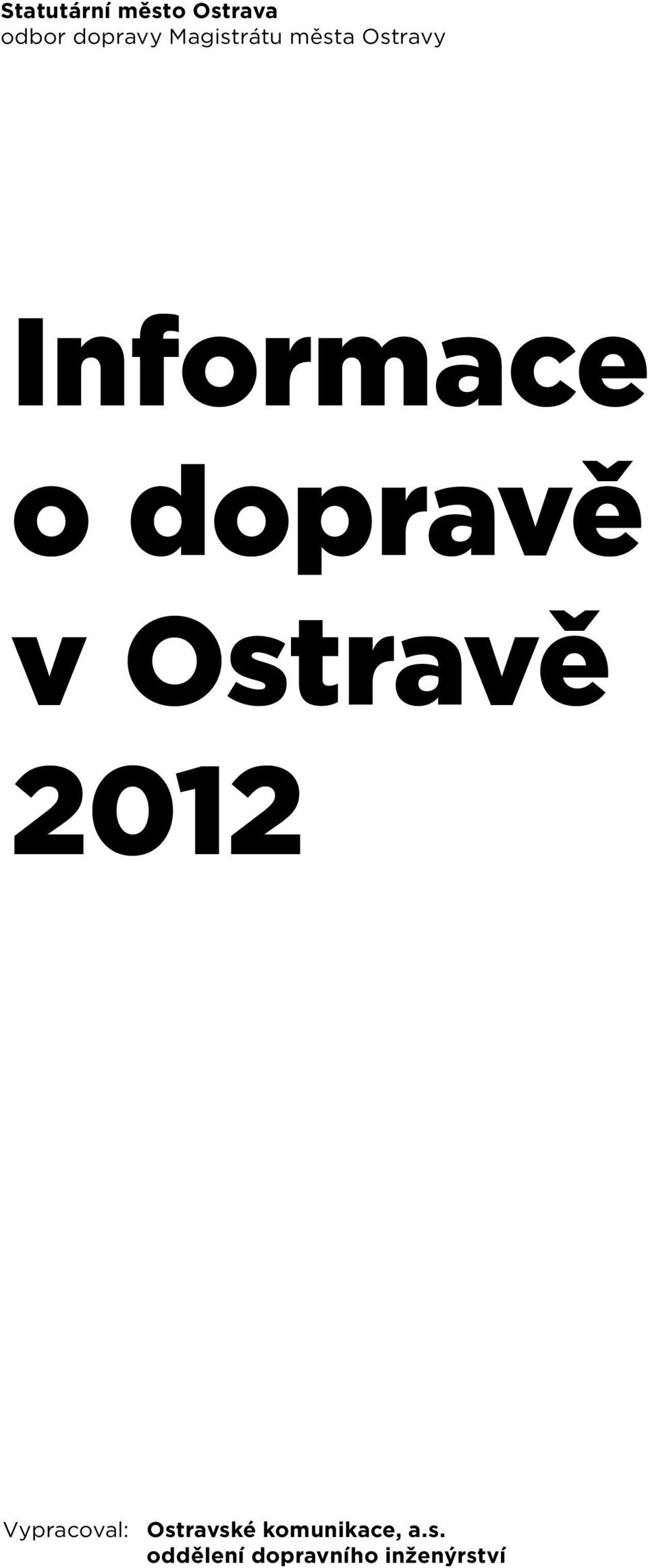 dopravě v Ostravě v Ostravě 2012 2012 Vypracoval: Ostravské