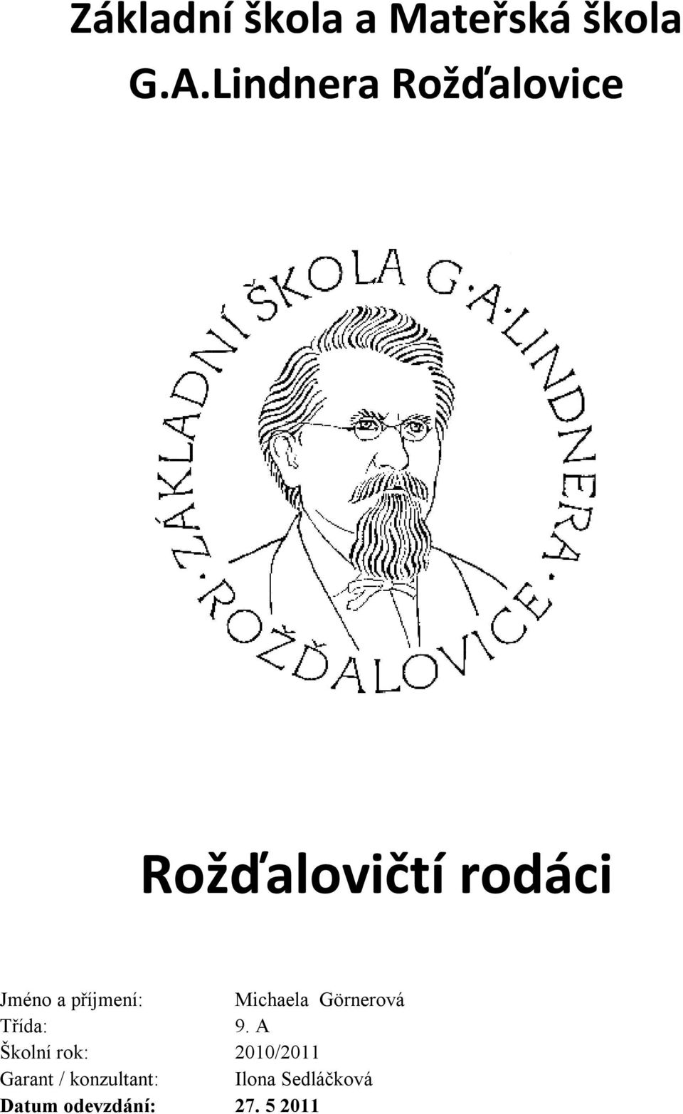 příjmení: Michaela Görnerová Třída: 9.
