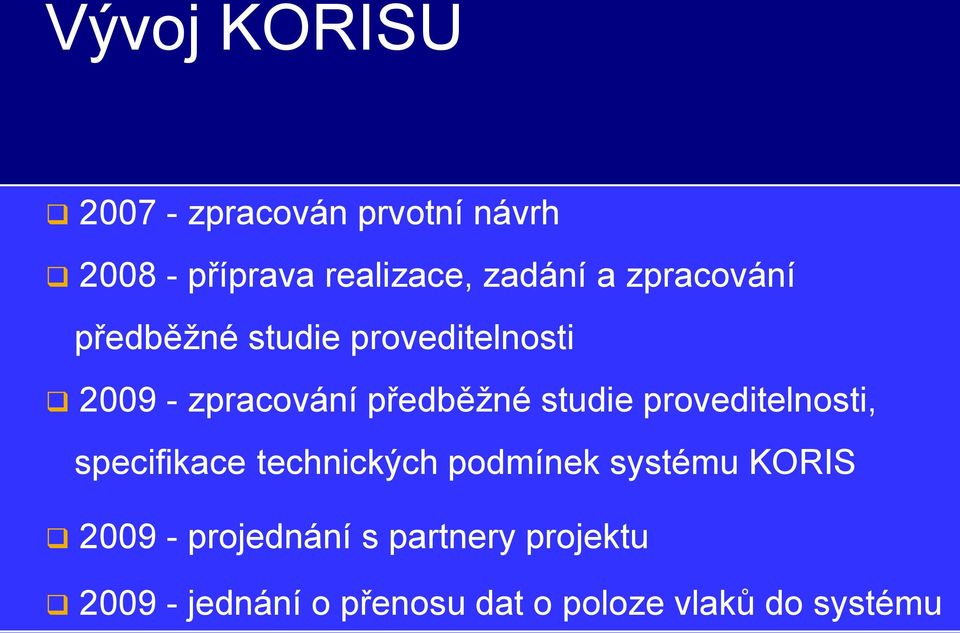 studie proveditelnosti, specifikace technických podmínek systému KORIS 2009 -