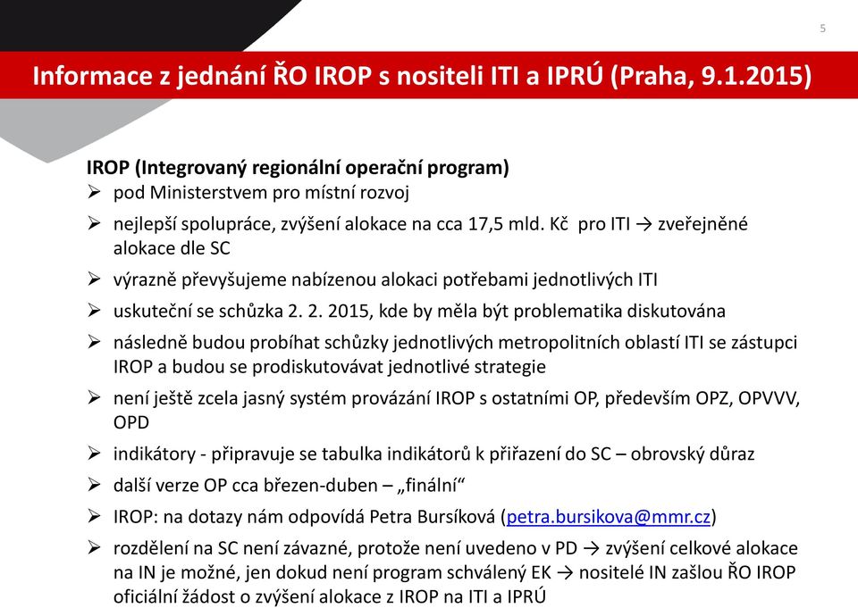 Kč pro ITI zveřejněné alokace dle SC výrazně převyšujeme nabízenou alokaci potřebami jednotlivých ITI uskuteční se schůzka 2.