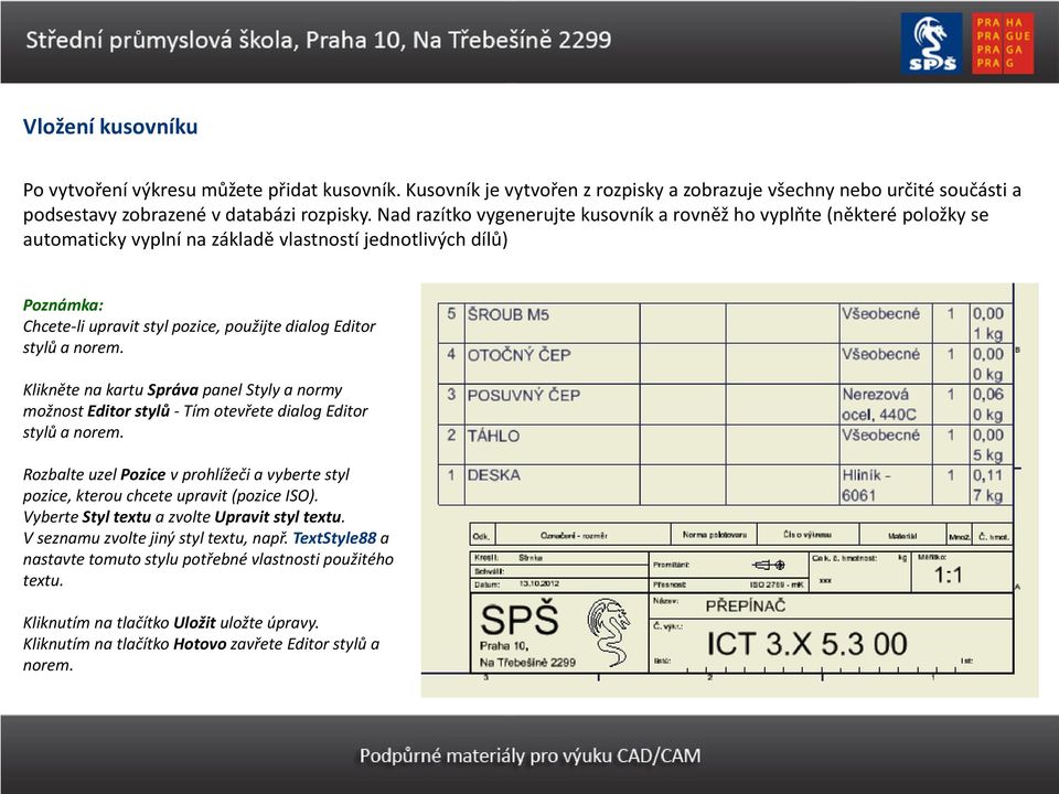 stylů a norem. Klikněte na kartu Správa panel Styly a normy možnost Editor stylů - Tím otevřete dialog Editor stylů a norem.