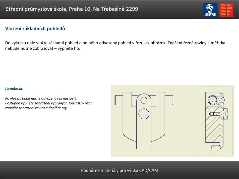 Značení řezné roviny a měřítka nebude nutné zobrazovat vypněte ho.