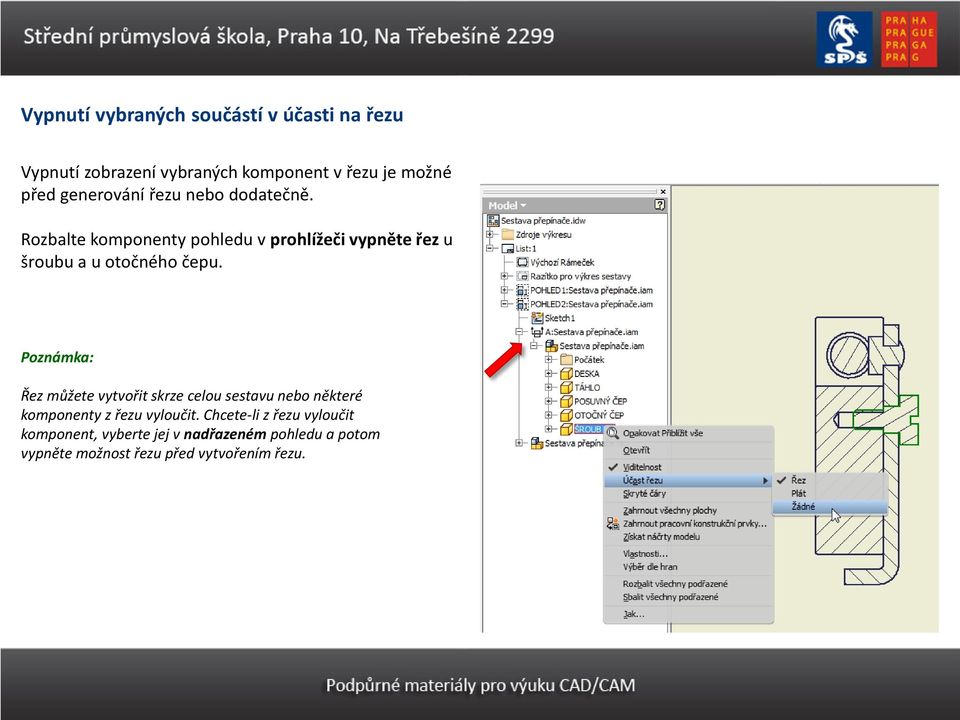 Rozbalte komponenty pohledu v prohlížeči vypněte řez u šroubu a u otočného čepu.