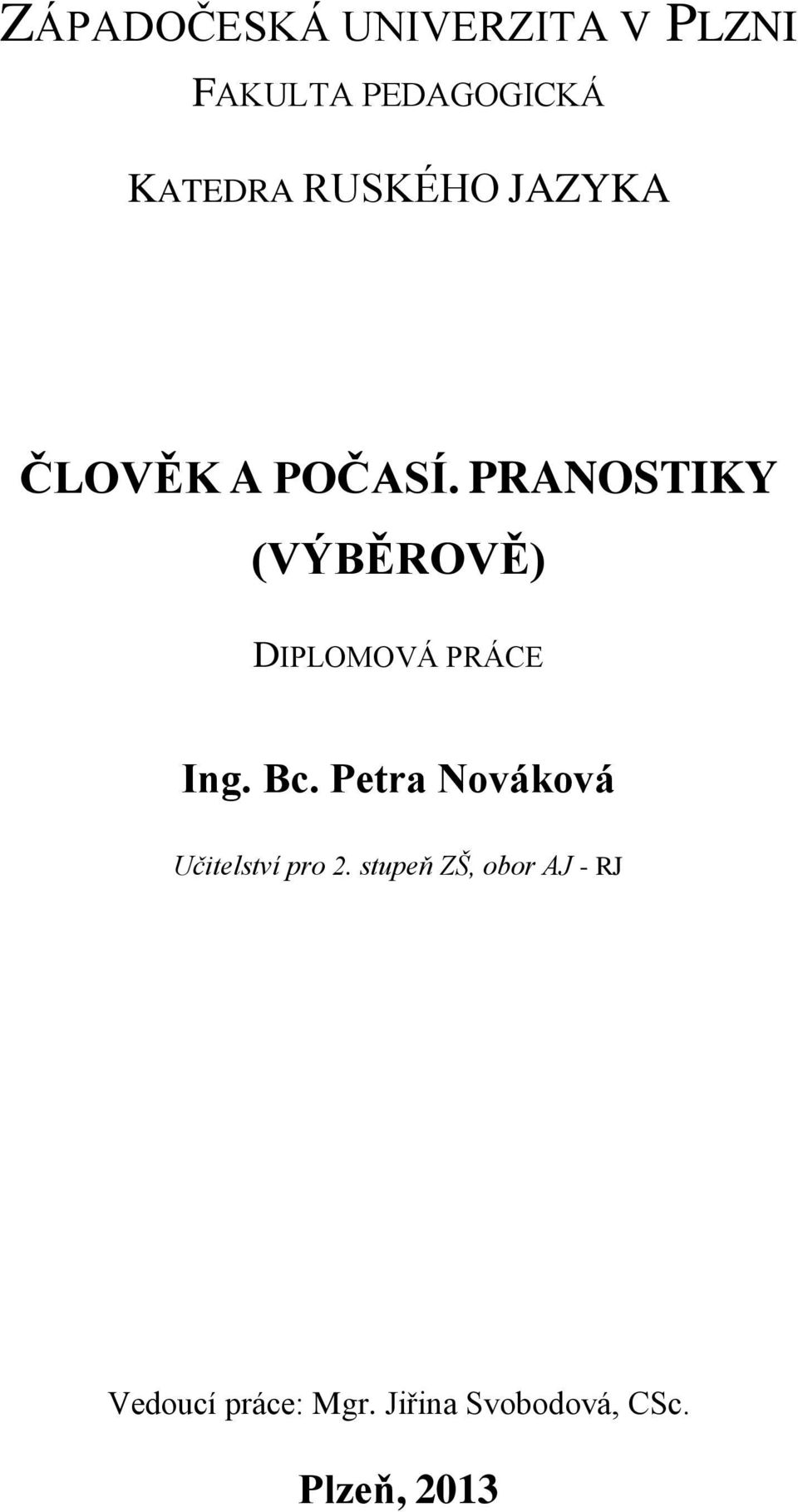 PRANOSTIKY (VÝBĚROVĚ) DIPLOMOVÁ PRÁCE Ing. Bc.