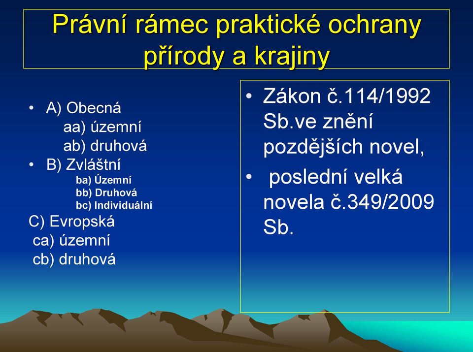 Individuální C) Evropská ca) územní cb) druhová Zákon č.