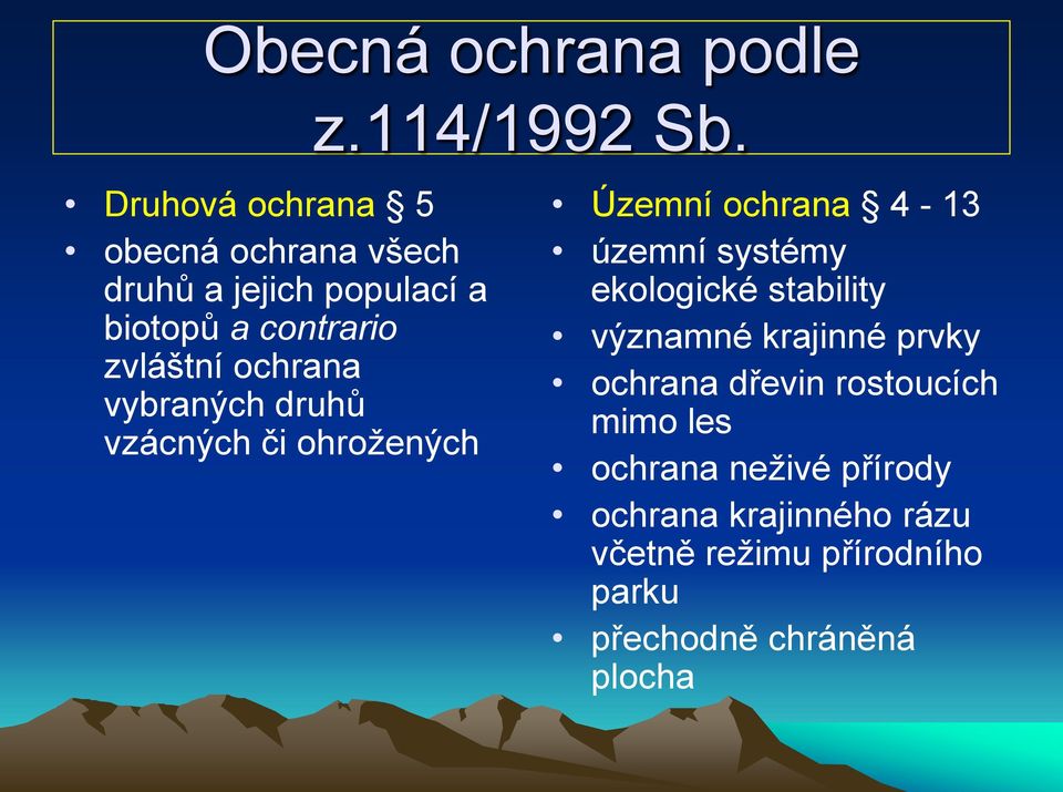 ochrana vybraných druhů vzácných či ohroţených Územní ochrana 4-13 územní systémy ekologické