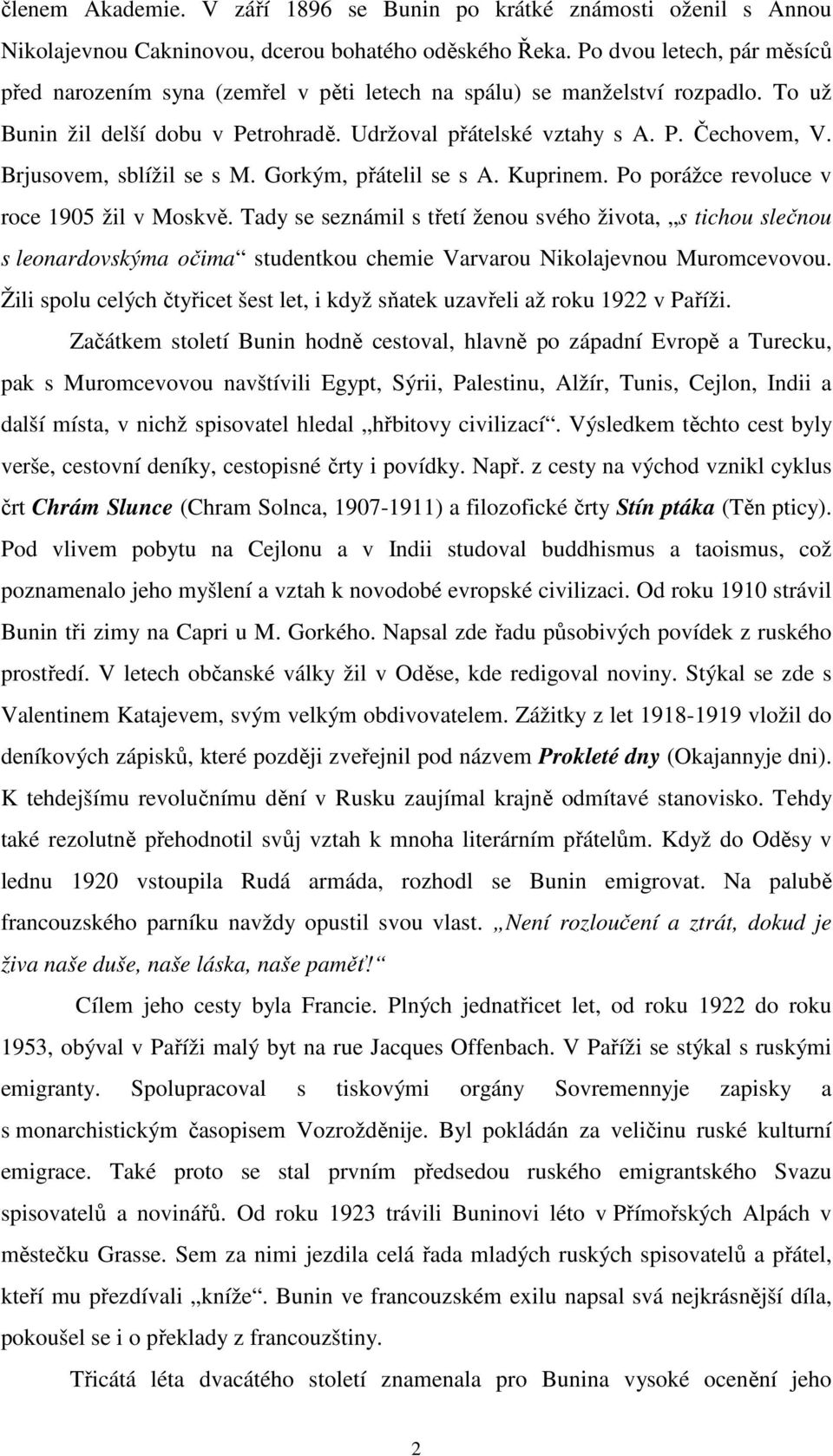 Brjusovem, sblížil se s M. Gorkým, přátelil se s A. Kuprinem. Po porážce revoluce v roce 1905 žil v Moskvě.