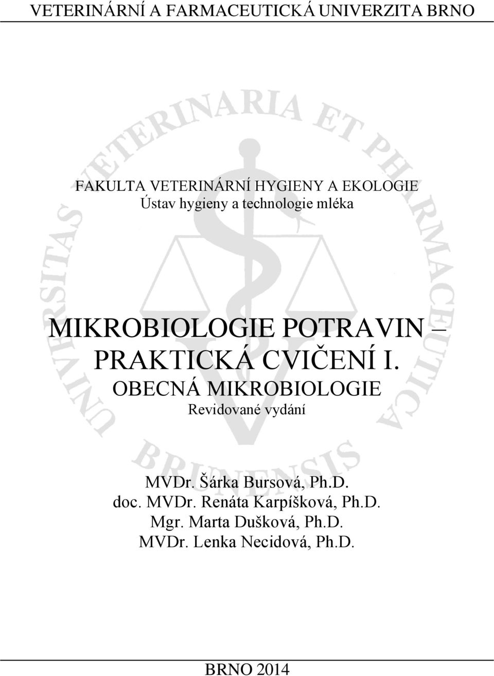 CVIČENÍ I. OBECNÁ MIKROBIOLOGIE Revidované vydání MVDr. Šárka Bursová, Ph.D. doc.