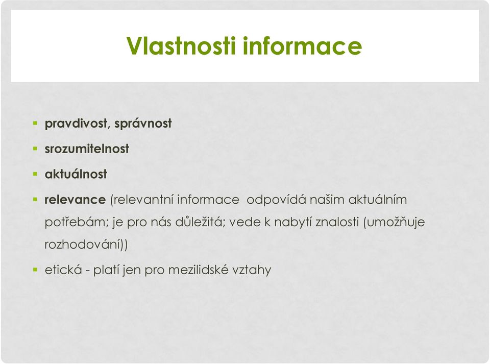 aktuálním potřebám; je pro nás důležitá; vede k nabytí