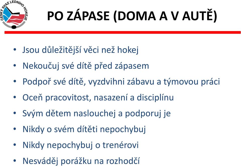 pracovitost, nasazení a disciplínu Svým dětem naslouchej a podporuj je