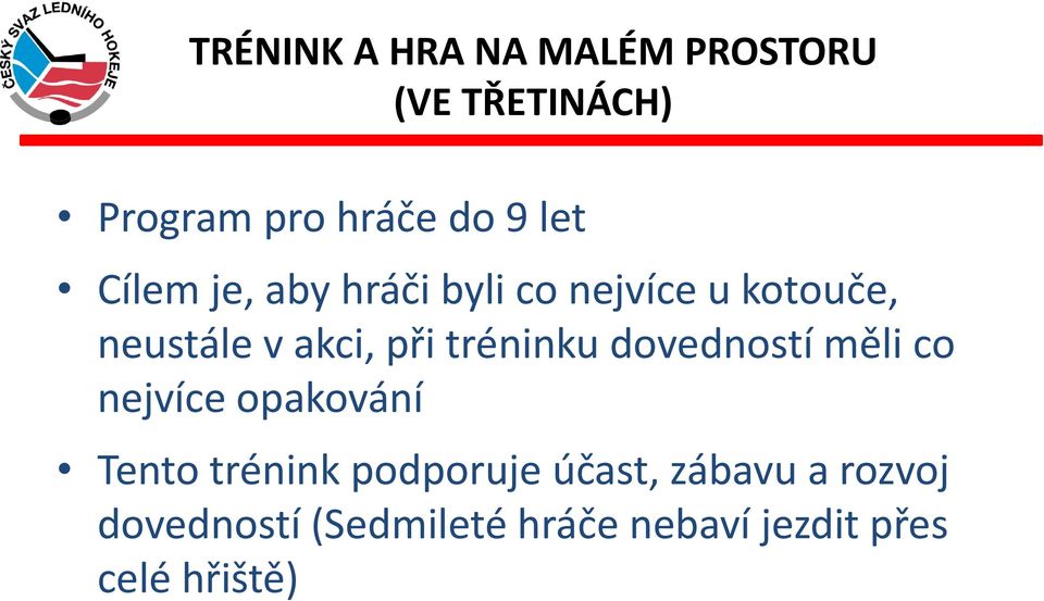 tréninku dovedností měli co nejvíce opakování Tento trénink podporuje