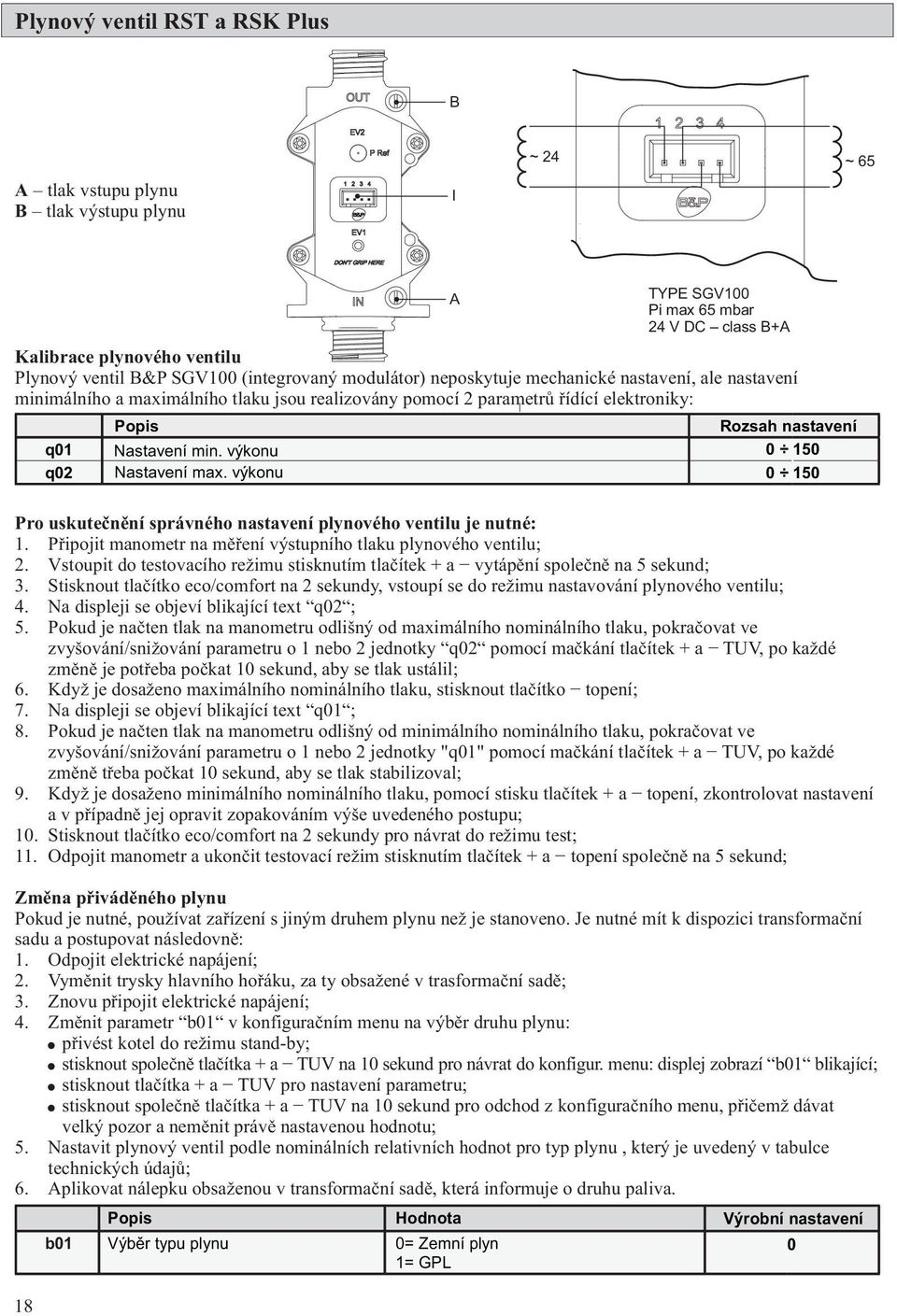 Stisknout tlačítko eco/comfort na 2 sekundy, vstoupí se do režimu nastavování plynového ventilu; 4. Na displeji se objeví blikající text q02 ; 5.