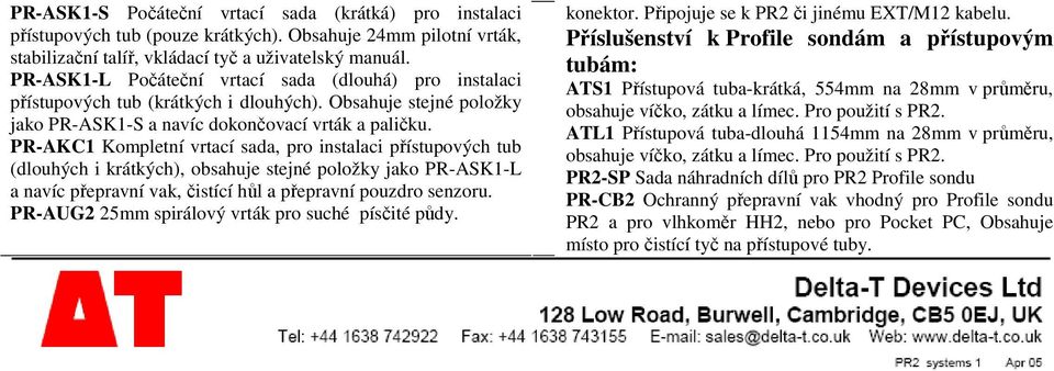 PR-AKC1 Kompletní vrtací sada, pro instalaci přístupových tub (dlouhých i krátkých), obsahuje stejné položky jako PR-ASK1-L a navíc přepravní vak, čistící hůl a přepravní pouzdro senzoru.