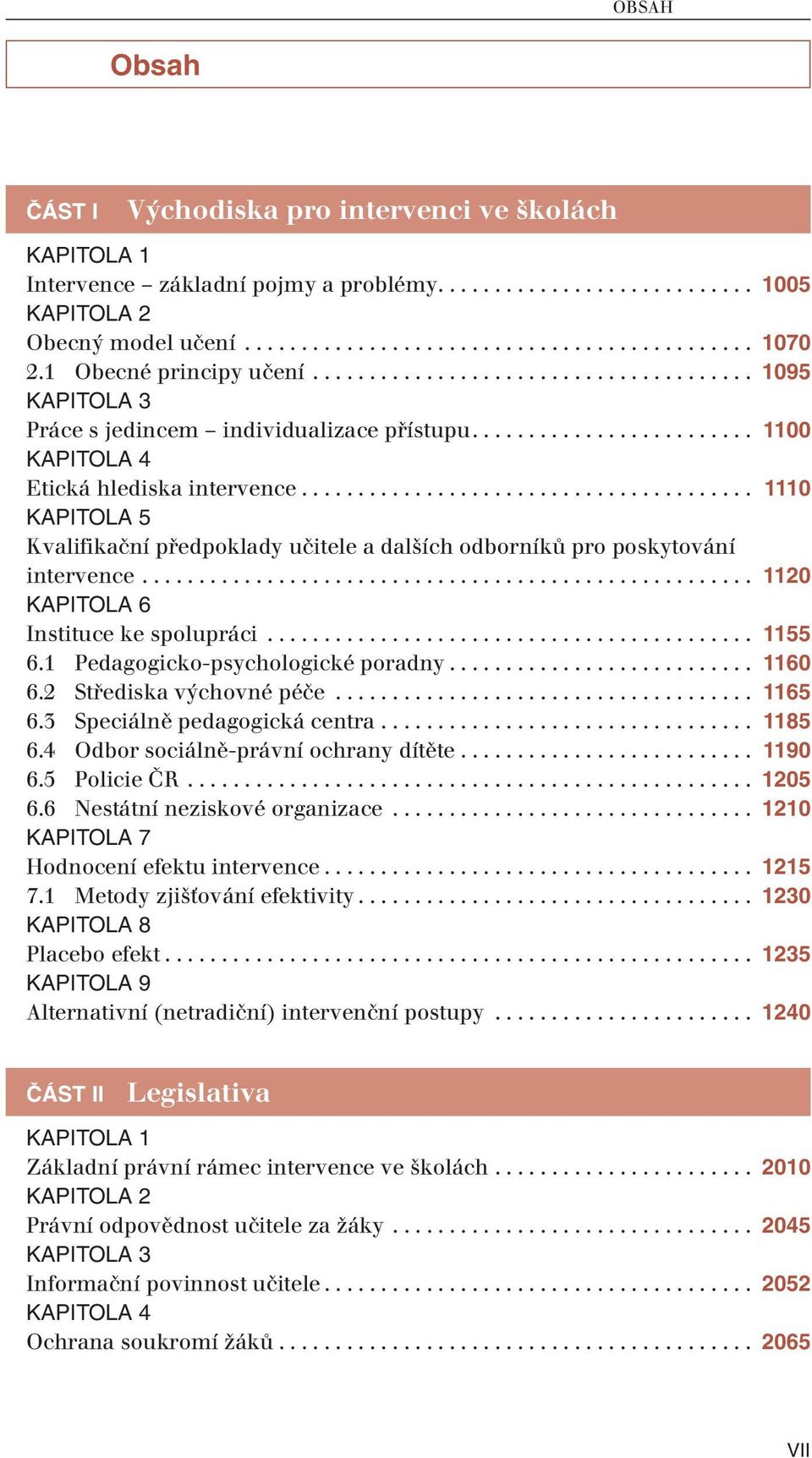 ....................................... 1110 Kvalifikační předpoklady učitele a dalších odborníků pro poskytování intervence...................................................... 1120 Instituce ke spolupráci.