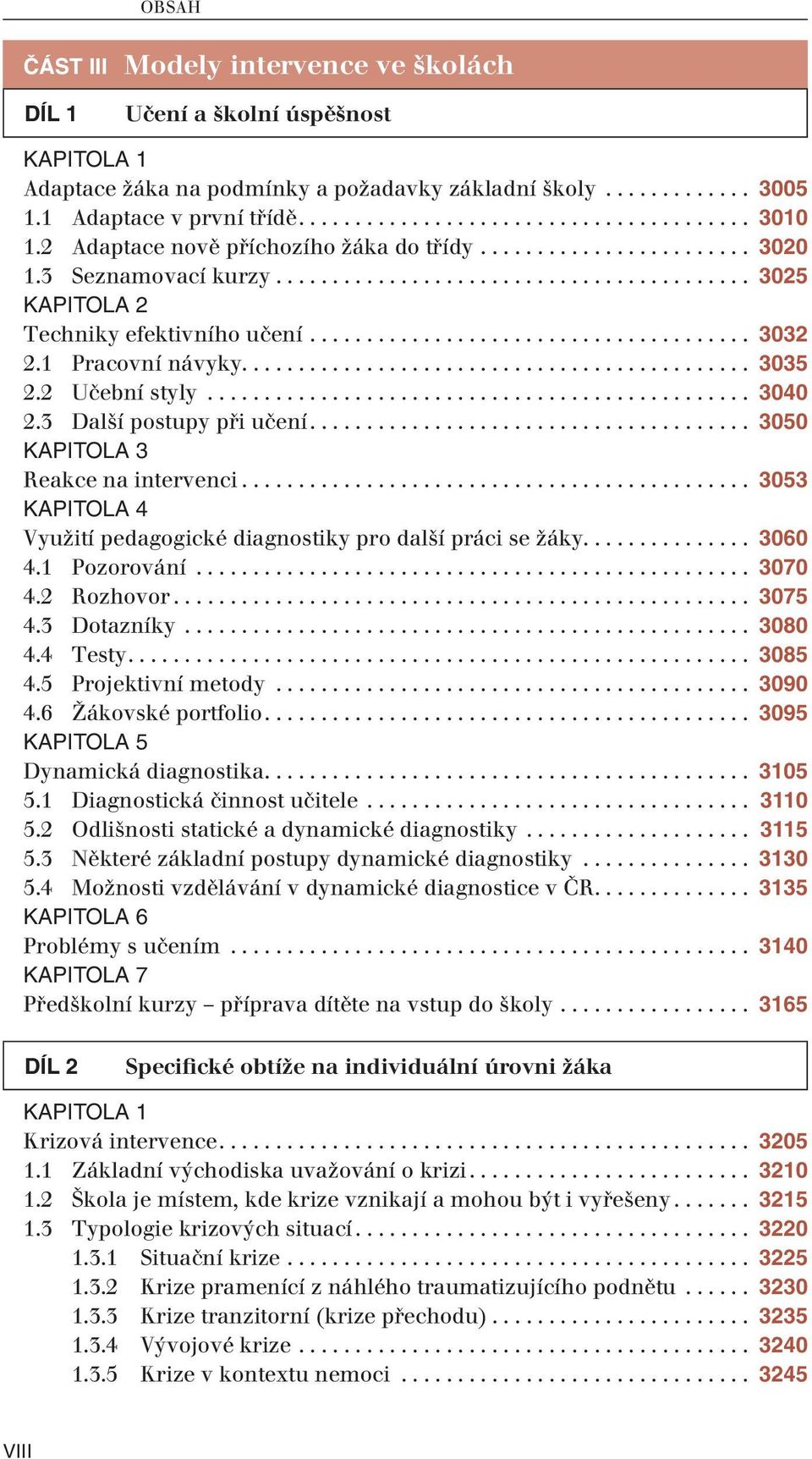 1 Pracovní návyky............................................. 3035 2.2 Učební styly................................................ 3040 2.3 Další postupy při učení....................................... 3050 Reakce na intervenci.