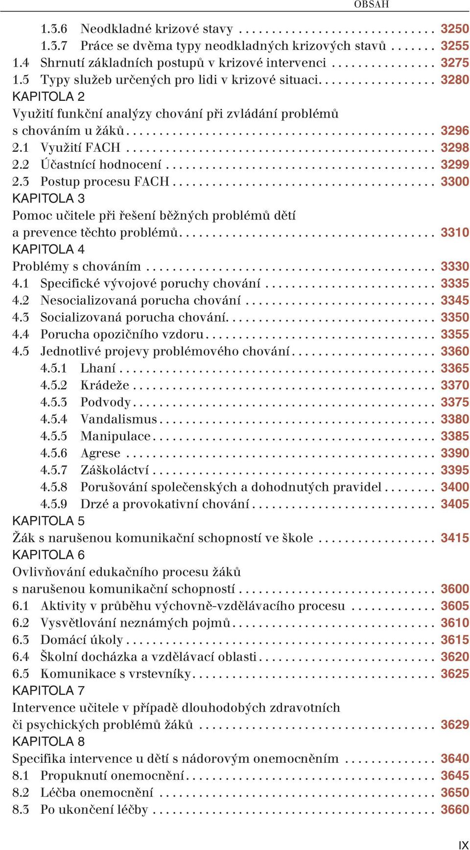 1 Využití FACH............................................... 3298 2.2 Účastnící hodnocení......................................... 3299 2.3 Postup procesu FACH.