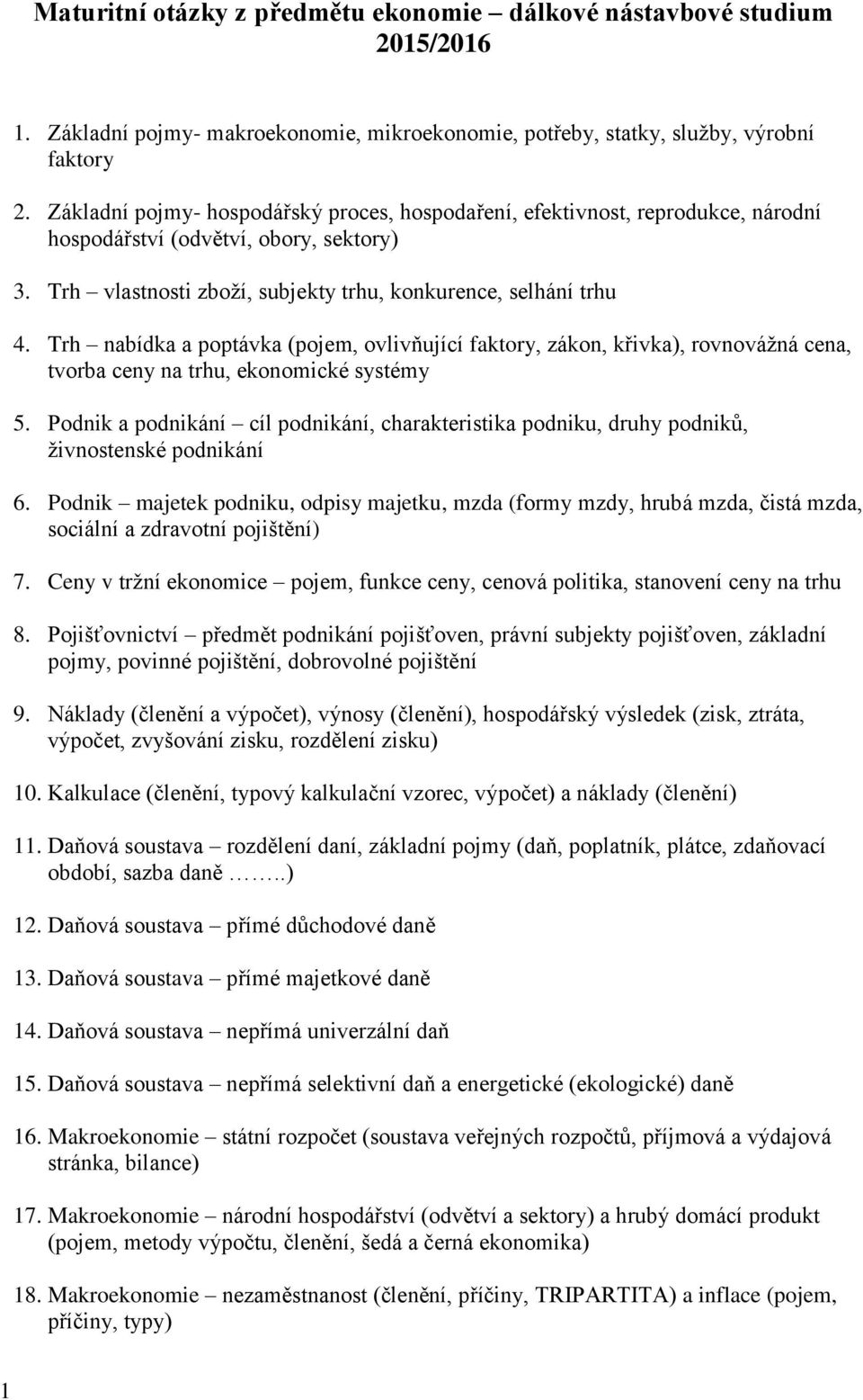 Trh nabídka a poptávka (pojem, ovlivňující faktory, zákon, křivka), rovnovážná cena, tvorba ceny na trhu, ekonomické systémy 5.