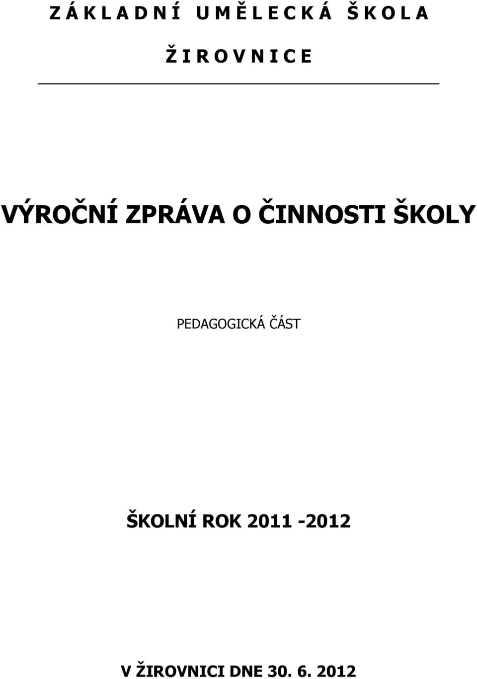 ČINNOSTI ŠKOLY PEDAGOGICKÁ ČÁST ŠKOLNÍ