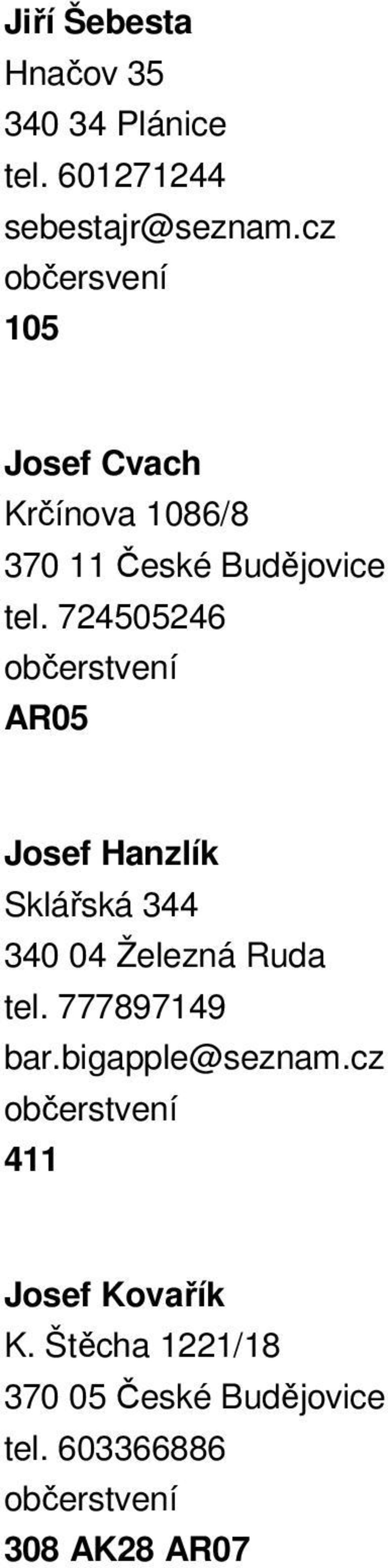 724505246 občerstvení AR05 Josef Hanzlík Sklářská 344 340 04 Železná Ruda tel. 777897149 bar.