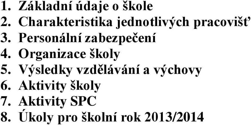 Personální zabezpečení 4. Organizace školy 5.