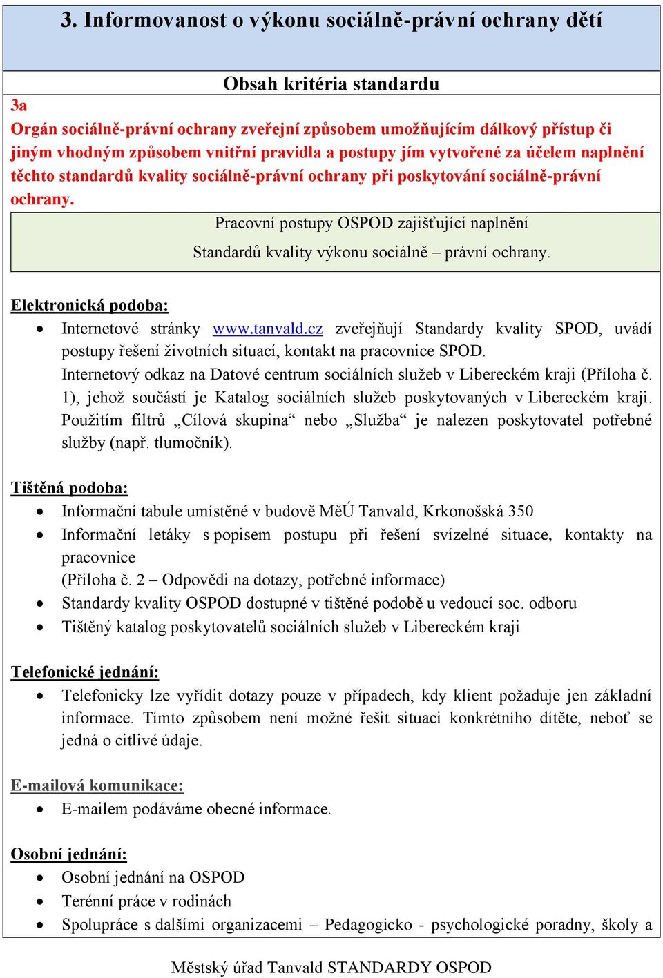Pracovní postupy OSPOD zajišťující naplnění Standardů kvality výkonu sociálně právní ochrany. Elektronická podoba: Internetové stránky www.tanvald.