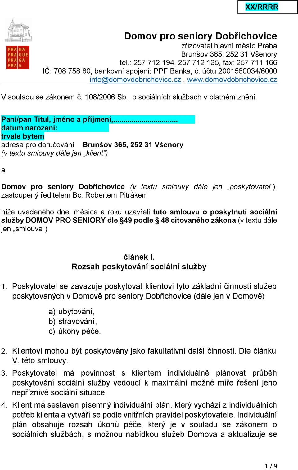 .. datum narození: trvale bytem adresa pro doručování Brunšov 365, 252 31 Všenory (v textu smlouvy dále jen klient ) a Domov pro seniory Dobřichovice (v textu smlouvy dále jen poskytovatel ),