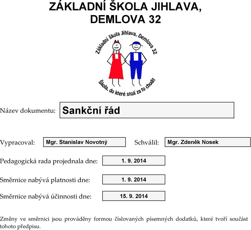 2014 Směrnice nabývá platnosti dne: 1. 9.