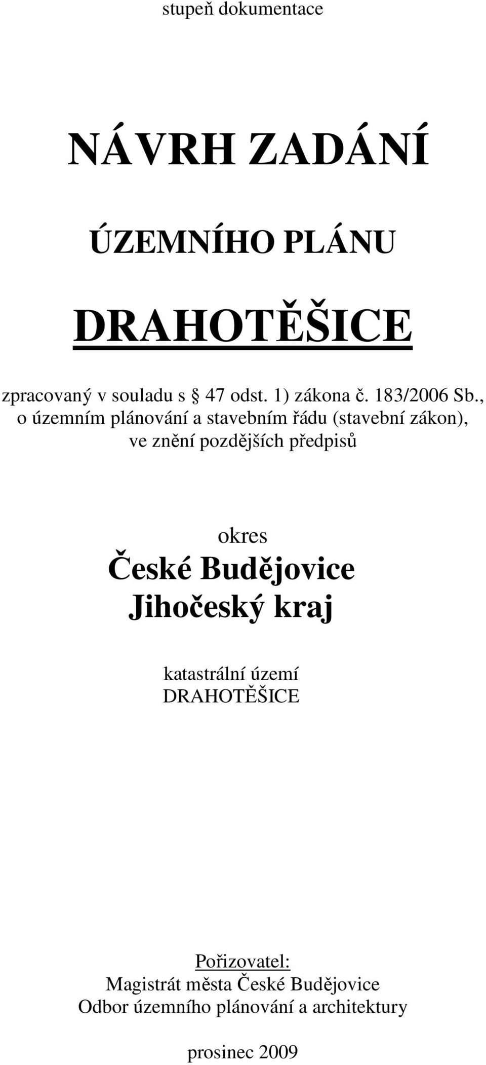 , o územním plánování a stavebním řádu (stavební zákon), ve znění pozdějších předpisů okres