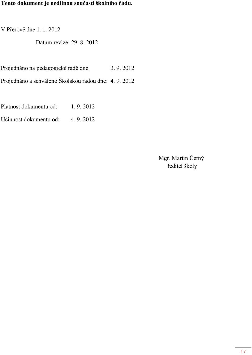 2012 Projednáno a schváleno Školskou radou dne: 4. 9.