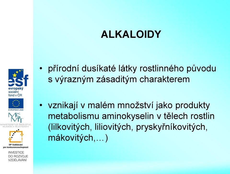 jako produkty metabolismu aminokyselin v tělech rostlin