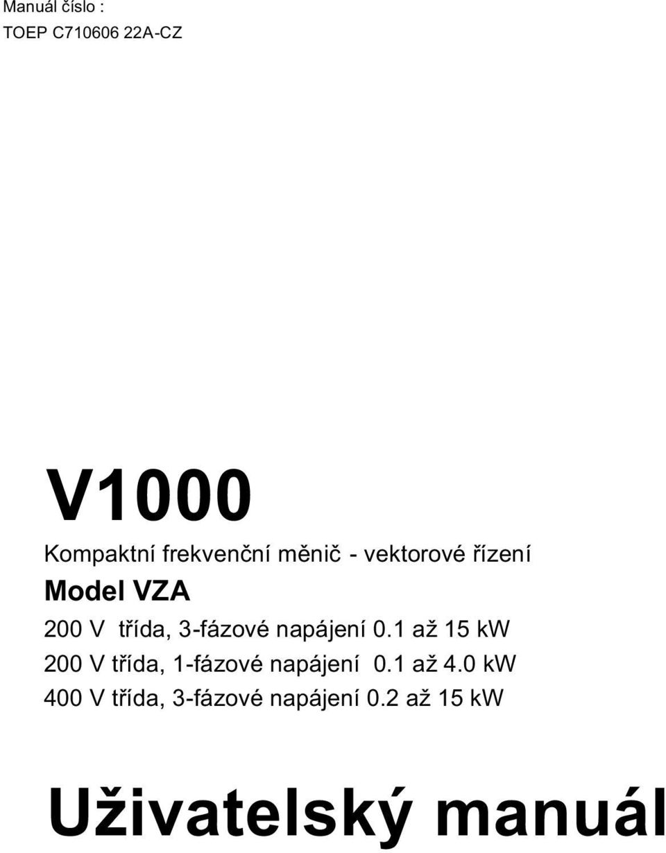 napájení 0.1 až 15 kw 200 V třída, 1-fázové napájení 0.1 až 4.