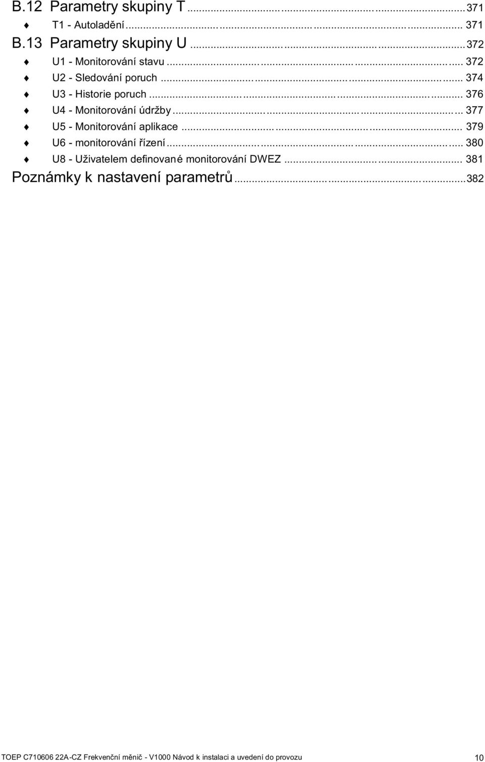 .. 377 U5 - Monitorování aplikace... 379 U6 - monitorování řízení.