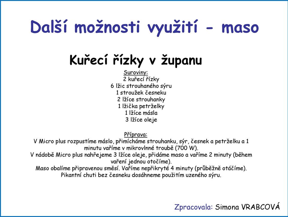 minutu vaříme v mikrovlnné troubě (700 W).