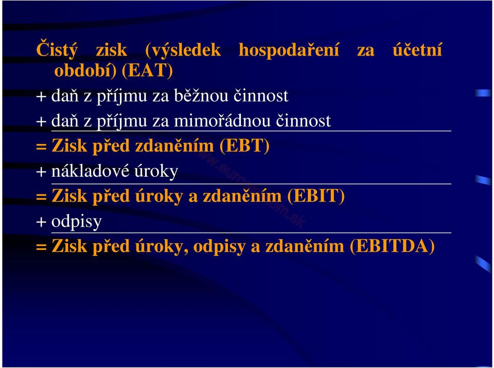 Zisk před zdaněním (EBT) + nákladové úroky = Zisk před úroky a