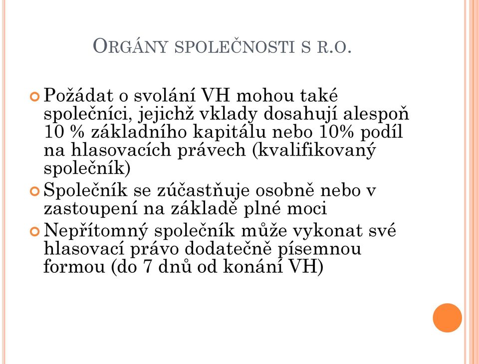 (kvalifikovaný společník) Společník se zúčastňuje osobně nebo v zastoupení na základě plné