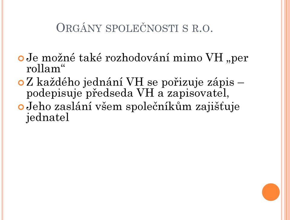 VH se pořizuje zápis podepisuje předseda VH a