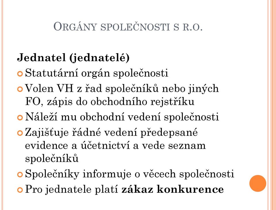 společnosti Zajišťuje řádné vedení předepsané evidence a účetnictví a vede seznam