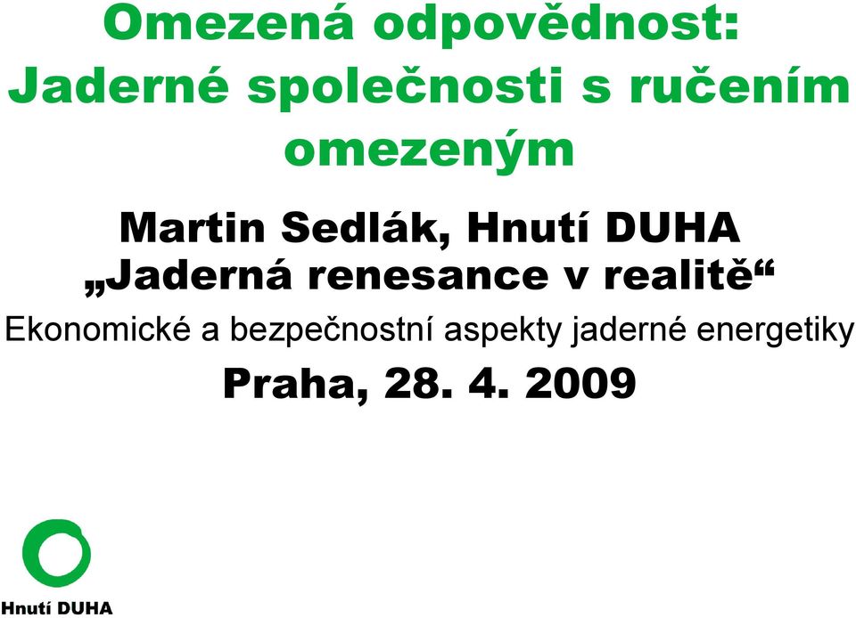 Jaderná renesance v realitě Ekonomické a